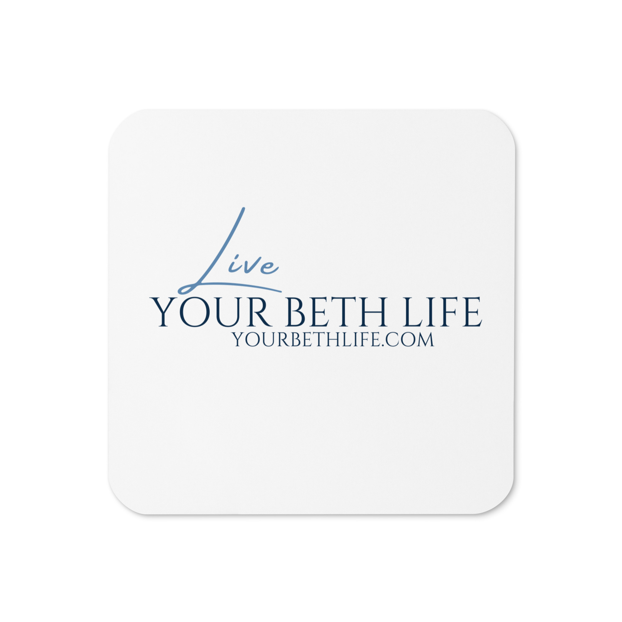 live your beth life cork back coaster